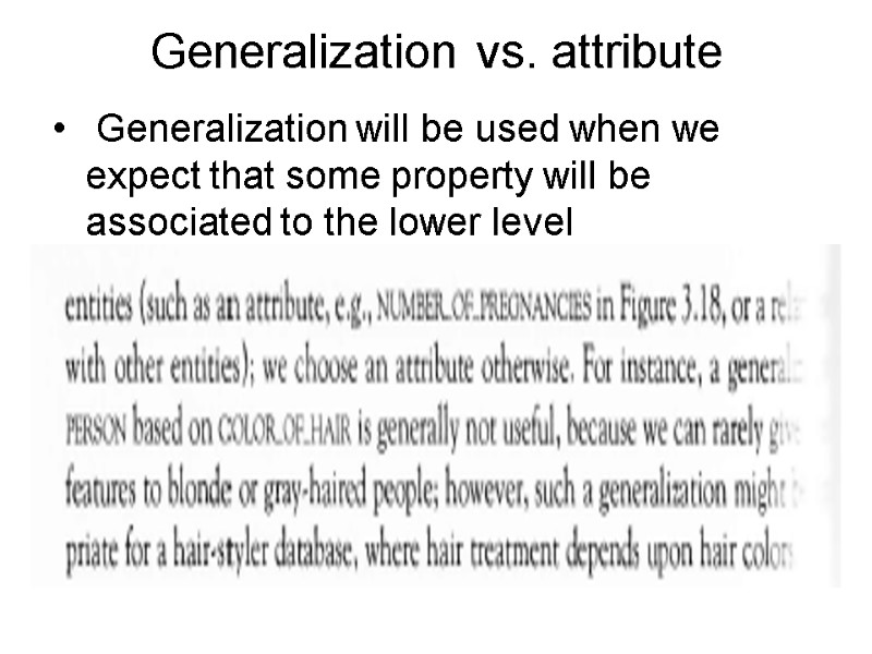 Generalization vs. attribute  Generalization will be used when we expect that some property